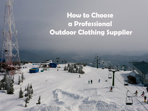 How to Choose a Professional Outdoor Clothing Manufacturer