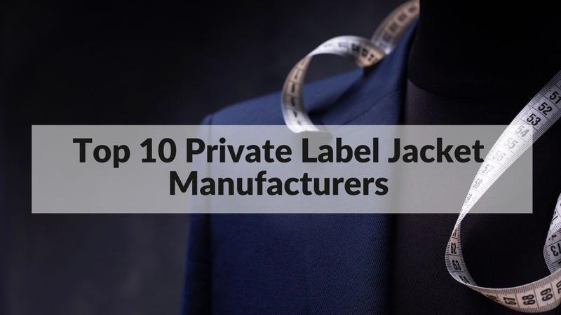 top 10 private label jacket manufacturers in 2022